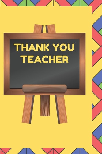 Thank You Teacher A Gift Book for Teachers From Their Students and Those Who Wish to Celebrate Them