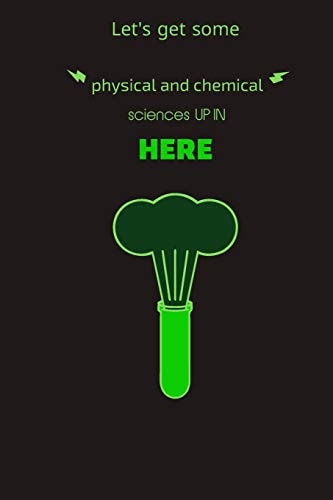 Let's Get Some Physical and Chemical Sciences Up in Here All You Need to Prove Science: the Complete School Student Note Book