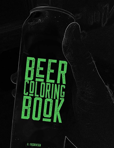 Beer Coloring Book A Coloring Book for Beer Lovers, Beer Geeks, IPA Guzzlers, Hop Heads and Stout Slurpers! Color Your Favorite Drink!