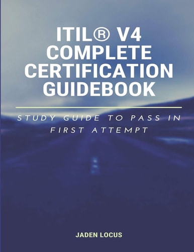 ITIL(R) V4 Complete Certification Guidebook Study Guide to Pass In First Attempt