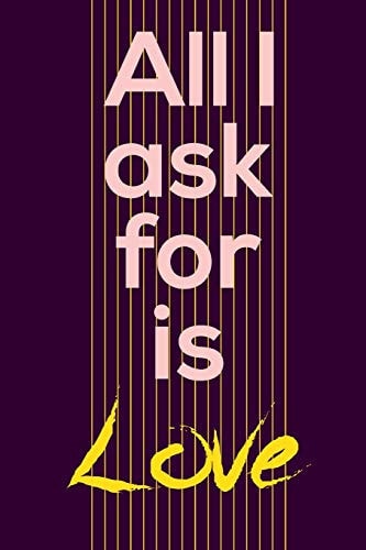 All I Ask for Is Love My Thoughts and Memories