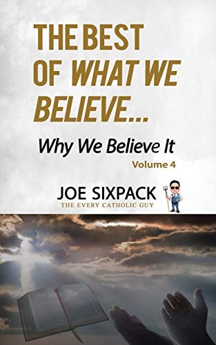 The Best of What We Believe... Why We Believe It Volume Four