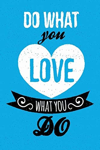 Do What You Love What You Do Blue 122 Pages 6x9 In