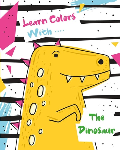Learn Colors With The Dinosaur Dinosaur Books for Kids 3-12 - Dinosaur Drawing Book 2020