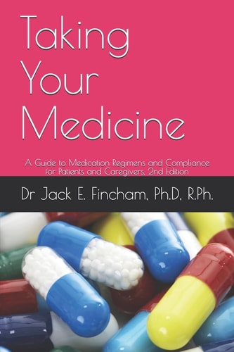 Taking Your Medicine A Guide to Medication Regimens and Compliance for Patients and Caregivers, 2nd Edition