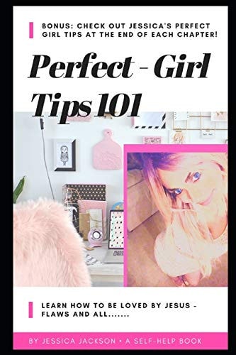 Perfect Girl Tips 101 Learn How to Be Loved by Jesus, Flaws and All!