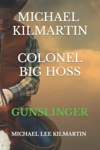 Michael Kilmartin the Gunslinger Texas Ranger Big Hoss