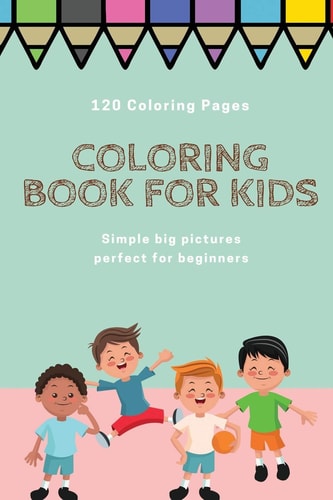 120 Coloring Pages Coloring Book for Kids Simple Big Pictures Perfect for Beginners Coloring Book / 120 Pages, 6×9, Unicorn, Animals, Jobs, Gifts, Beginners, 2020 Gift Ideas