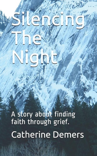Silencing The Night A Story about Finding Faith Through Grief