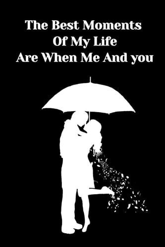 The Best Moment of My Life Are When Me and You -Hasband-wife-mother-father-brother-sister