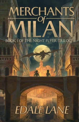 Merchants of Milan Book One of the Night Flyer Trilogy