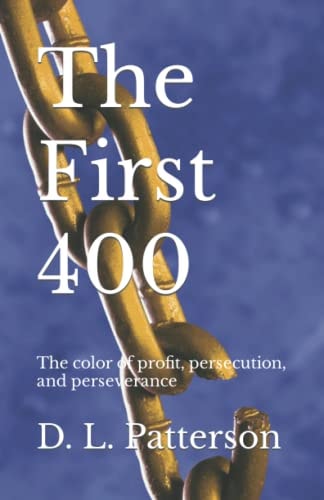 The First 400 The Color of Profit, Persecution, and Perseverance