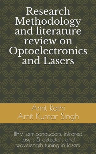 Research Methodology and Literature Review on Optoelectronics and Lasers III-V Semiconductors, Infrared Lasers & Detectors and Wavelength Tuning in Lasers
