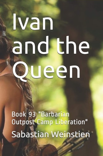 Ivan and the Queen Book 93 "Barbarian Outpost Camp Liberation"