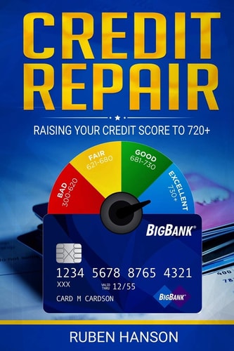 Credit Repair Raising Your Credit Score To 720+
