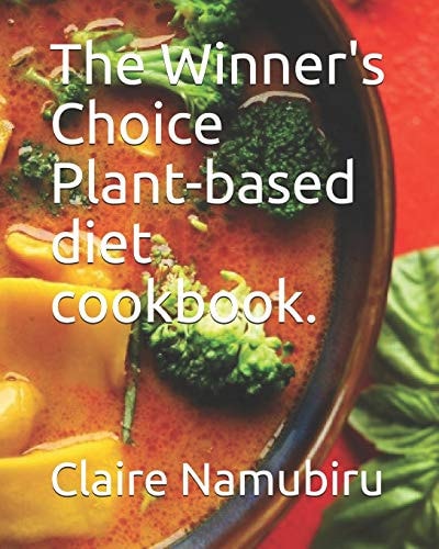 The Winner's Choice Plant-Based Diet Cookbook
