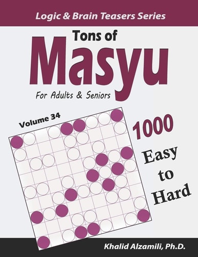 Tons of Masyu for Adults & Seniors 1000 Easy to Hard Puzzles (9x9)