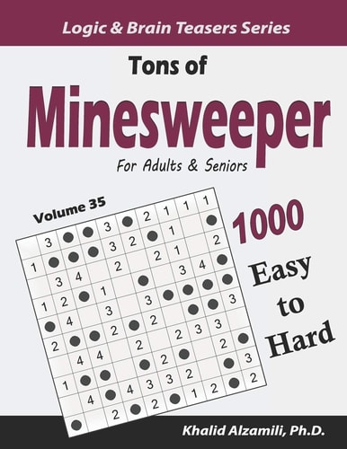 Tons of Minesweeper for Adults & Seniors 1000 Easy to Hard Puzzles (10x10)