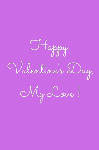 Happy Valentine's Day, My Love !