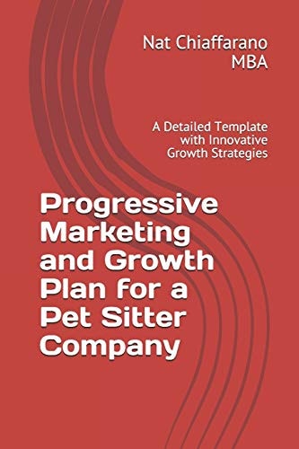 Progressive Marketing and Growth Plan for a Pet Sitter Company A Detailed Template with Innovative Growth Strategies