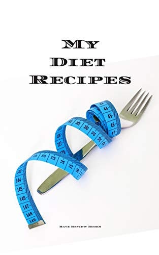 My Diet Recipes An Easy Way to Create Your Very Own Diet Recipes Cookbook with Your Favorite Recipes, in a Compact 5"x8" 100 Writable Pages, Includes Index Pages. Makes a Great Gift for Anyone Dieting, a Cook in Your Life, a Relative, Friend!