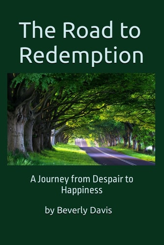 The Road to Redemption A Journey from Despair to Happiness