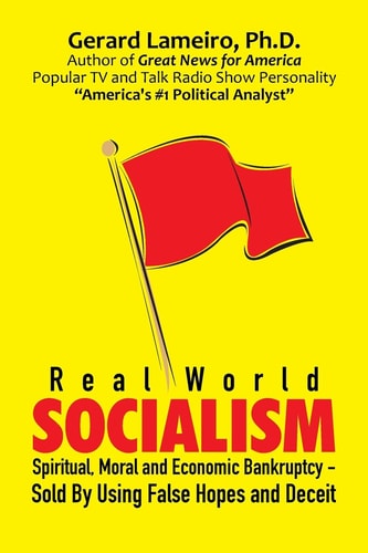 Real World Socialism Spiritual, Moral and Economic Bankruptcy - Sold By Using False Hopes and Deceit