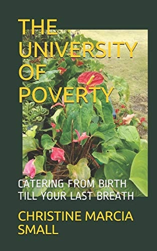 The University of Poverty Catering from Birth Till Your Last Breath