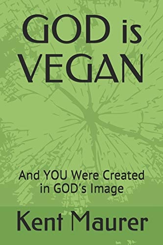 GOD Is VEGAN And YOU Were Created in GOD's Image