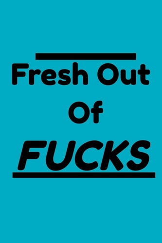 Fresh Out Of Fucks Gift For Foul Mouthed Moms, Gift For Stressed Out Women Or Men