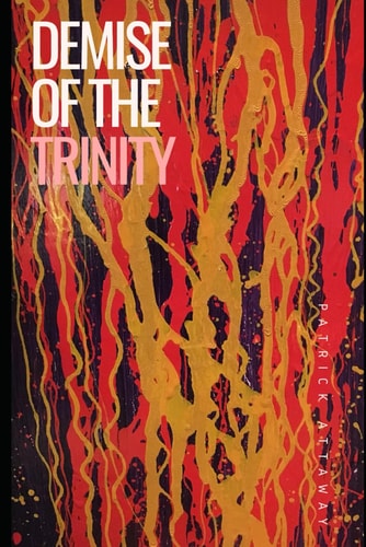 Demise of the Trinity