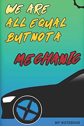 We Are Not Equal A Mechanic 6x9 in Low Content PaperBack For Mechanic Gifts