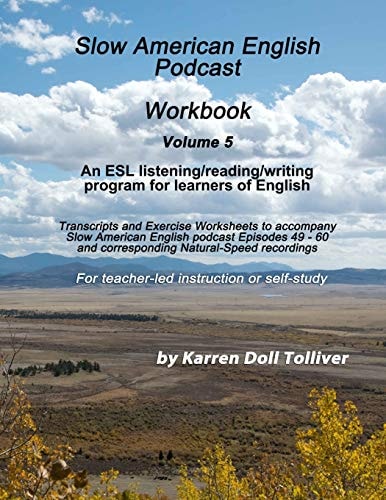 Slow American English Podcast Workbook Vol. 5 Exercise Worksheets and Transcripts for Podcast Episodes 49 - 60