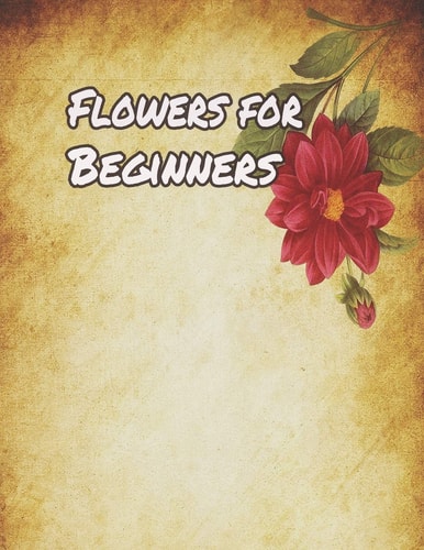 Flowers for Beginners An Adult Coloring Book with Fun, Easy, and Relaxing Coloring Pages