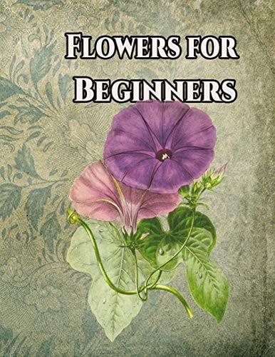 Flowers for Beginners An Adult Coloring Book with Fun, Easy, and Relaxing Coloring Pages