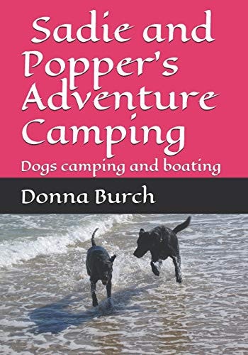 Sadie and Popper's Adventure Camping Dogs Camping and Boating