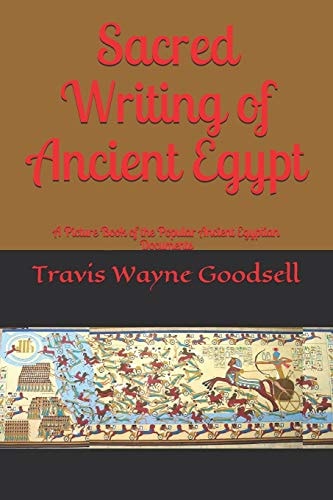 Sacred Writing of Ancient Egypt A Picture Book of the Popular Ancient Egyptian Documents