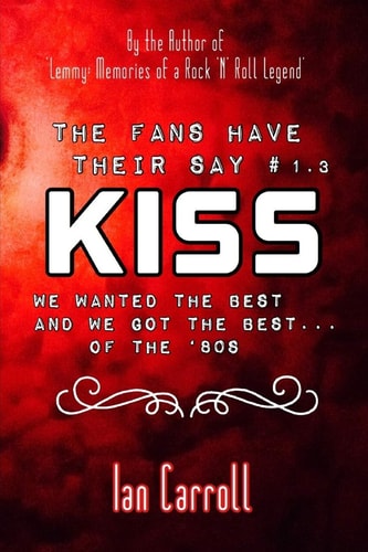 The Fans Have Their Say KISS We Wanted the Best and We Got the Best - of The '80s