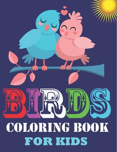 Birds Coloring Book for Kids Creative Birds Lovers Girl Coloring Book with Beautiful Bird Designs
