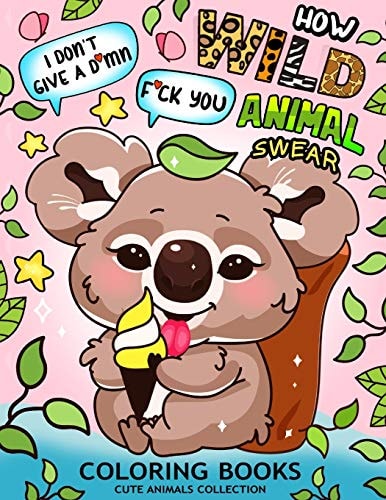 How Wild Animal Swear Coloring Book Swear Word Colouring Pages for Adutls and Teens