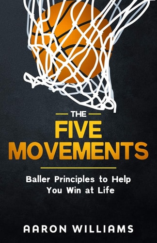 The Five Movements Baller Principles to Help You Win at Life