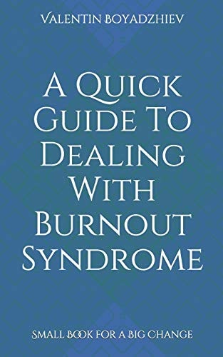 A Quick Guide To Dealing With Burnout Syndrome Small Book for a Big Change