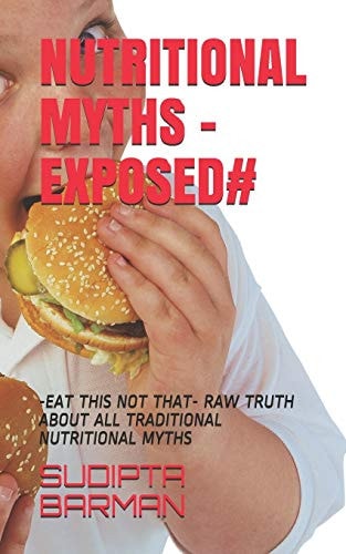 Nutritional Myths -Exposed# -Eat This Not That- Raw Truth about All Traditional Nutritional Myths