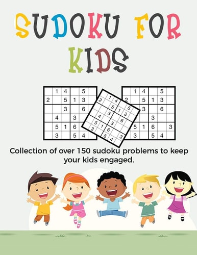 Sudoku for Kids A Collection of Sudoku Puzzles for Kids to Learn How to Play from Beginners to Advanced Level - Sudoku for Beginners - Gift for Kids Between 8 - 12