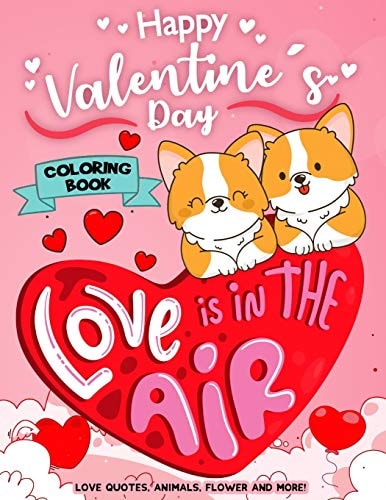 Happy Valentine's Day Coloring Book Motivational Inspirational Quote Hearts, Adorable Animals, Flowers, Trees Cute Designs