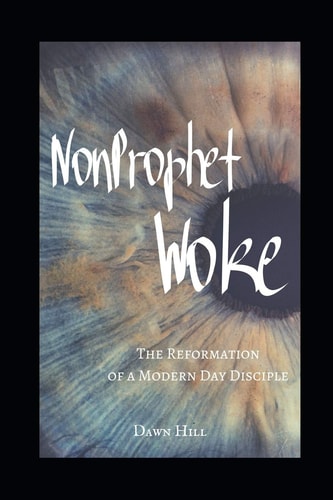 NonProphet Woke The Reformation of a Modern Day Disciple
