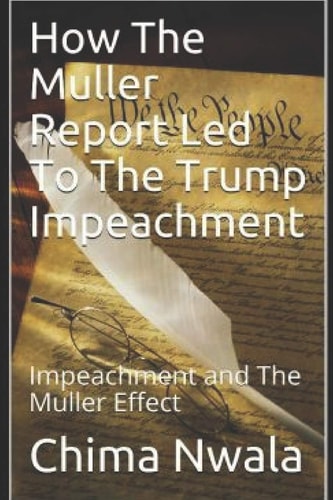 How The Muller Report Led To The Trump Impeachment Impeachment and The Muller Effect