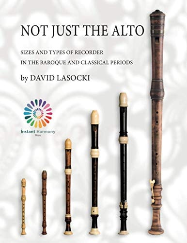 Not Just the Alto Sizes and Types of Recorder in the Baroque and Classical Periods