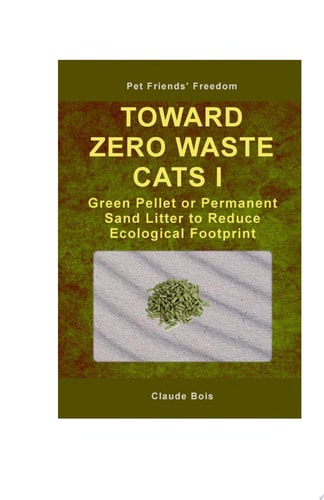 TOWARD ZERO WASTE CATS I Green Pellet or Permanent Sand Litter to Reduce Ecological Footprint