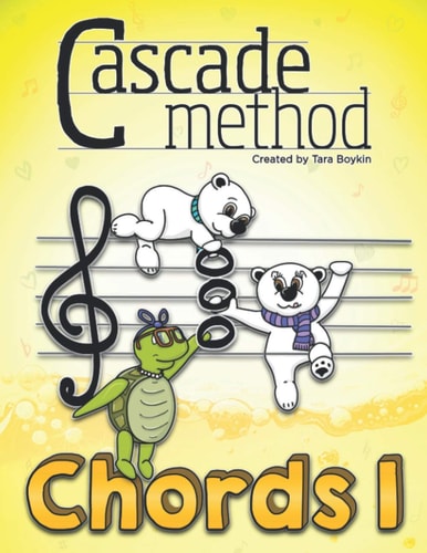 Cascade Method Chords 1 Book by Tara Boykin A Fun Way to Teach Piano Students How to Read Chords, Notice Chords Throughout a Given Piece, Understand Chord Patterns, and Much More